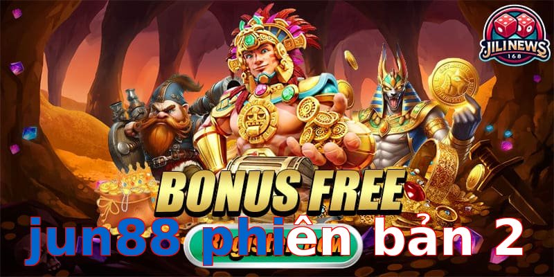 jun88 phiên bản 2
