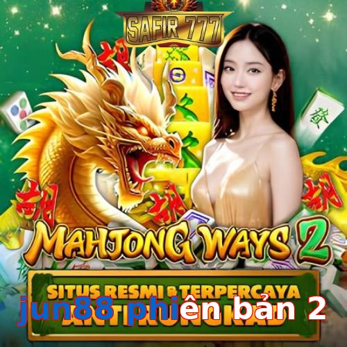 jun88 phiên bản 2