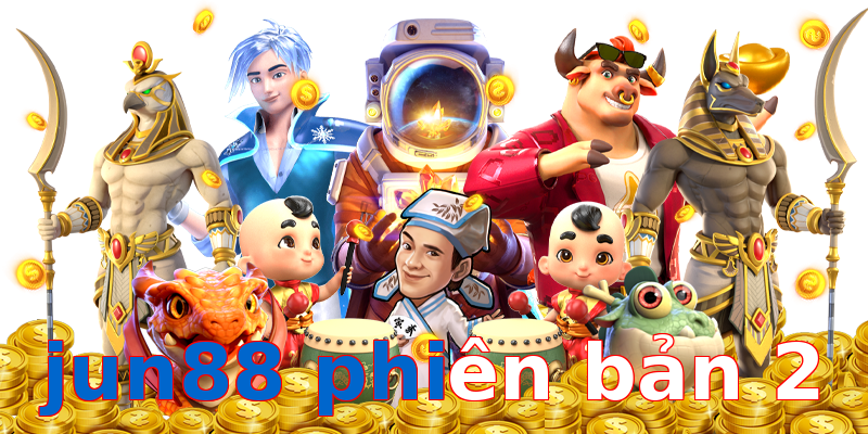 jun88 phiên bản 2