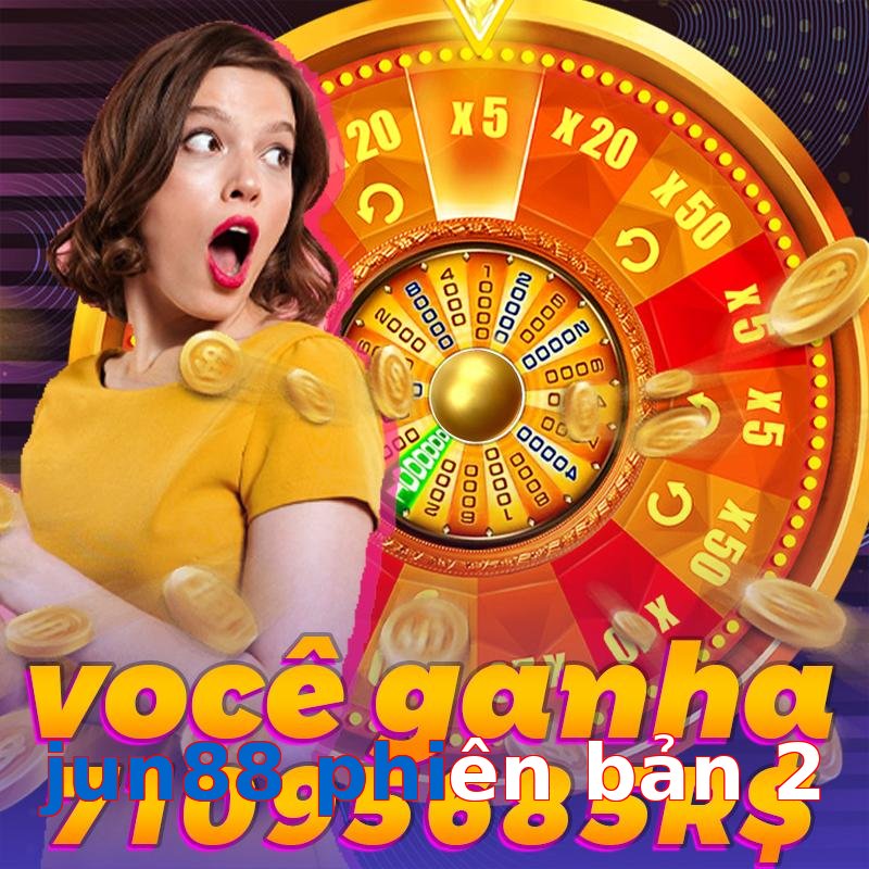 jun88 phiên bản 2
