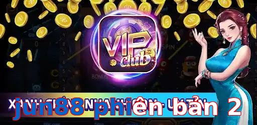jun88 phiên bản 2