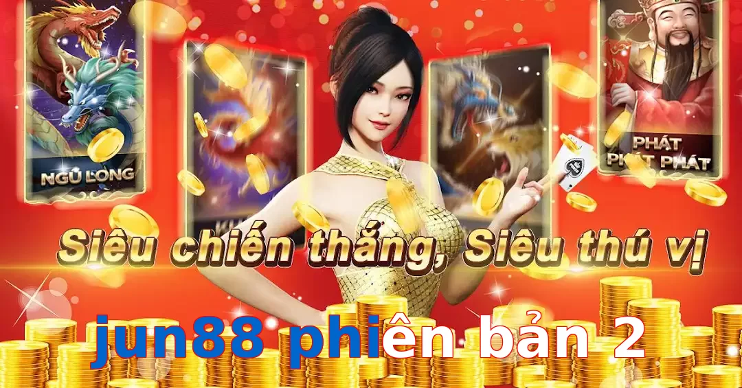 jun88 phiên bản 2