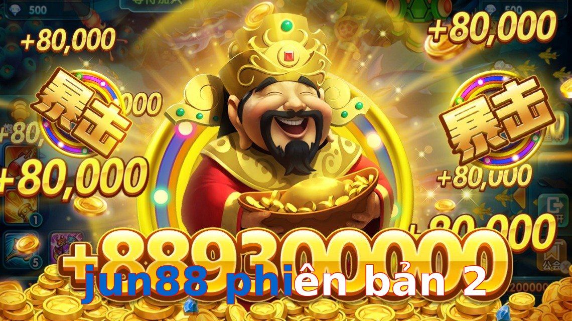 jun88 phiên bản 2