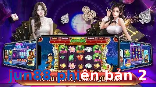 jun88 phiên bản 2